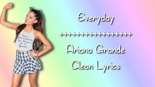 Ariana Grande  Everyday feat Future Clean Lyrics [upl. by Siramaj]