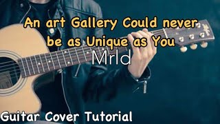 An art Gallery could never be as unique as you  Mrld  Guitar tutorial [upl. by Lewls]