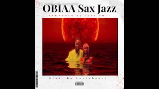 Akwaboah Ft Cina Soul  Obiaa Sax JazzProd Lazzy Beatz [upl. by Adlin]