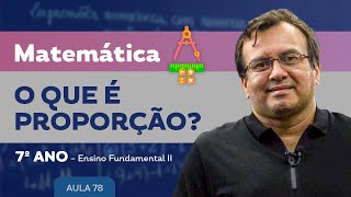 O que é proporção  Matemática  7º ano  Ensino Fundamental [upl. by Nairrad718]