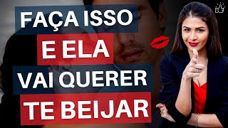 Faça Isso E Ela Vai Querer Te Beijar [upl. by Jewelle]