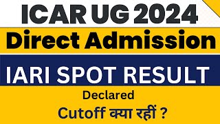 IARI UG SPOT Round 2024 Result Declared IARI SPOT Counselling after result next process [upl. by Gylys]