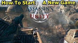 How To Start A New Game In AC Unity PC Only [upl. by Wellesley]