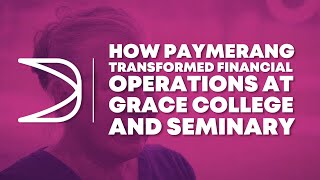 How Paymerang Transformed Financial Operations at Grace College and Seminary  Client Testimonial [upl. by Agle]