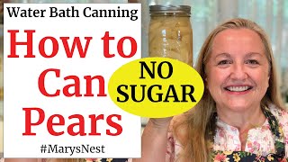 How to Can Pears with NO SUGAR  Step by Step Water Bath Canning Tutorial  Canning 101 [upl. by Kung]