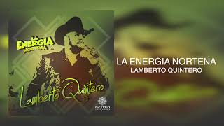 La Energía Norteña  Lamberto Quintero Audio [upl. by Teador]