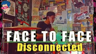 Face To Face  Disconnected Drum Cover [upl. by Notserp]