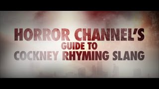 Horror Channels Guide To Cockney Rhyming Slang [upl. by Gilles]