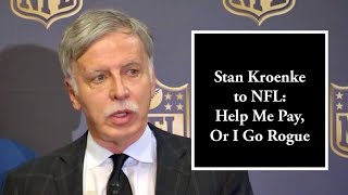 STAN KROENKE to Fellow NFL OWNERS HELP ME PAY ST LOUIS LAWSUIT OR I GO ROGUE [upl. by Imhsar]