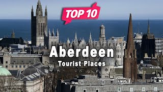 Top 10 Places to Visit in Aberdeen  Scotland  English [upl. by Rossie]