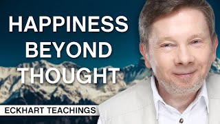 Achieving Happiness Beyond Thought  Eckhart Tolle Teachings [upl. by Arymas]