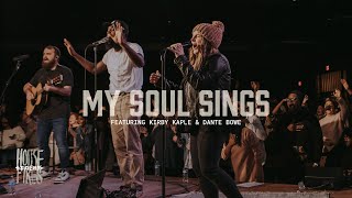 Housefires  My Soul Sings  feat Kirby Kaple  Dante Bowe Official Music Video [upl. by Ezar304]