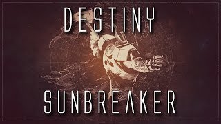 Destiny  Sunbreaker [upl. by Lletnahs415]