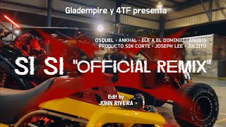 Si si Remix  Osquel amp Ankhal Ft Elea El Dominio Anubiis Juliito Joseph Lee y Producto Sin Corte [upl. by Aushoj]