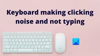 Keyboard making clicking noise and not typing in Windows [upl. by Peony652]