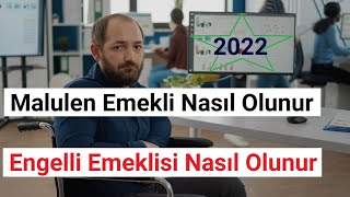 Engelli Emekliliği ve Malulen Emeklilik 2022 GÜNCEL [upl. by Tnilk]