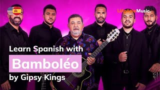 Gipsy Kings  Bamboléo Lyrics  Letra English amp Spanish [upl. by Anilosi]