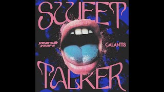 Years amp Years X Galantis  Sweet Talker Extended Version [upl. by Nyret459]