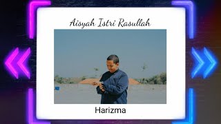 HARIZMA  AISYAH ISTRI RASULULLAH  Special RamadhanAudio [upl. by Alleoj480]