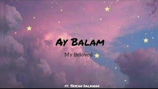 Ay Balam Gül Balam Lyrics  Sevcan Dalkıran amp Üzeyir Mehdizade  With English Translation [upl. by Thordia]