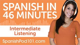 46 Minutes of Intermediate Spanish Listening Comprehension [upl. by Nail]