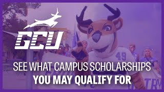 Campus Scholarships at GCU [upl. by Ijnek]