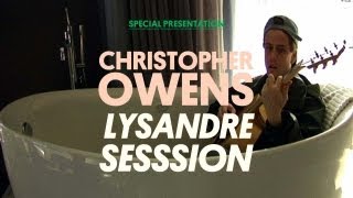 Chris Owens  Lysandre Sessions [upl. by Ystap]