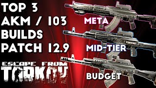 Top 3 AKM  AK 103 Builds  Patch 129  Escape From Tarkov [upl. by Valer]