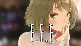 「Nightcore」→ FFF  Lyrics [upl. by Patrice]