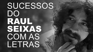 SUCESSOS DO RAUL SEIXAS COM LETRAS [upl. by Dickerson]