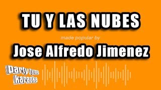 Jose Alfredo Jimenez  Tu Y Las Nubes Versión Karaoke [upl. by Idalla]