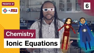 Ionic Equations Study Hall Chemistry 6 ASU  Crash Course [upl. by Winterbottom523]