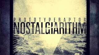 PrototypeRaptor  Inner Machinations Nostalgiarithm Available NOW on iTunes [upl. by Mile]