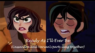 Ready As Ill Ever Be but its Cassandra and Varians parts sung together [upl. by Horatio289]