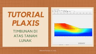 PLAXIS TUTORIAL  Pemodelan Timbunan Di Atas Tanah Lunak di Plaxis 2D [upl. by Elmajian683]