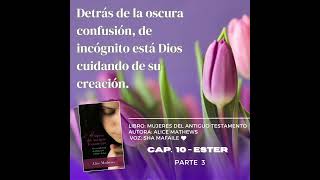 MUJERES DEL ANTIGUO TESTAMENTO  CAP 10 ESTER Parte 3 [upl. by Eisyak]