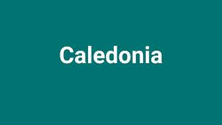 Caledonia Meaning and Pronunciation [upl. by Darya]