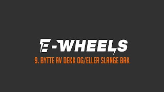 EWheels  9 Bytte dekk ogeller slange bak  E2S V2 [upl. by Clyte]