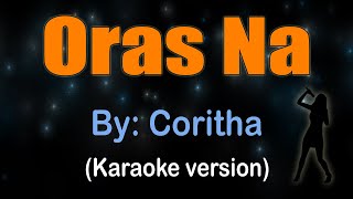 ORAS NA  Coritha KARAOKE VERSIONCOVER [upl. by Annahsor]