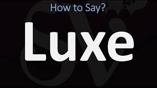 How to Pronounce Luxe CORRECTLY [upl. by Busby495]