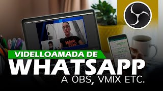 🎦 Integrar video llamada de WhatsApp en OBS VMIX etc🤳🏻🤳🏻 FÁCIL Y VERIFICADO ✅✅ [upl. by Nivad720]