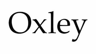 How to Pronounce Oxley [upl. by Nylqcaj]