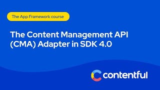 Content Management API CMA Adapter [upl. by Kingston760]