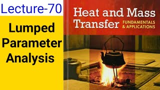 HMT Lecture 70  Lumped parameter analysis  Lumped system analysis  Lumped capacitance method [upl. by Asirac]