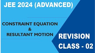 JEE Advance 2024 Revision class 02 on Constraint Equation and Application of Resultant Velocity [upl. by Tavi183]