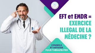 EFT et EMDR  EXERCICE ILLEGAL DE LA MÉDECINE [upl. by Ecienahs]