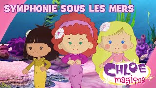 Chloe Magique  Symphonie sous les mers  S1E47 [upl. by Gladstone]