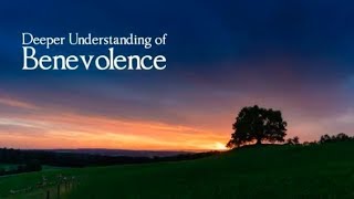 Deeper Understanding of Benevolence [upl. by Mehcanem]