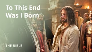 Jesus Christ  To This End Was I Born  The Bible [upl. by Netsrik]