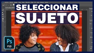 CÓMO SELECCIONAR 💇🏻 SUJETO AUTOMÁTICAMENTE EN PHOTOSHOP CC 2018 30 [upl. by Telfer]